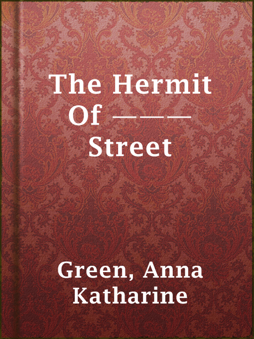 Title details for The Hermit Of ——— Street by Anna Katharine Green - Available